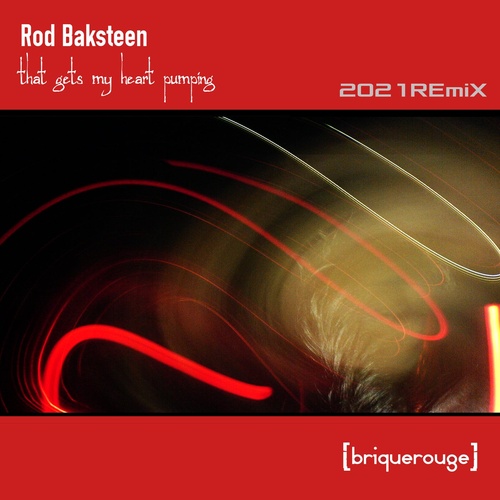 Rod Baksteen - That Gets My Heart Pumping (2021 Remix) [BR193]
